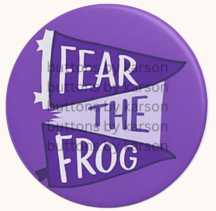 Fear the Frog Pennant Button