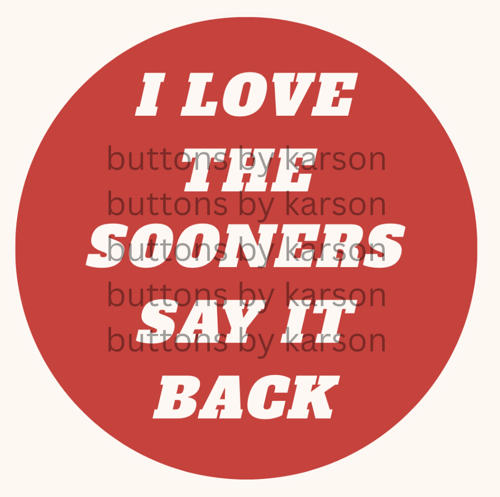 I LOVE THE SOONERS SAY IT BACK Button