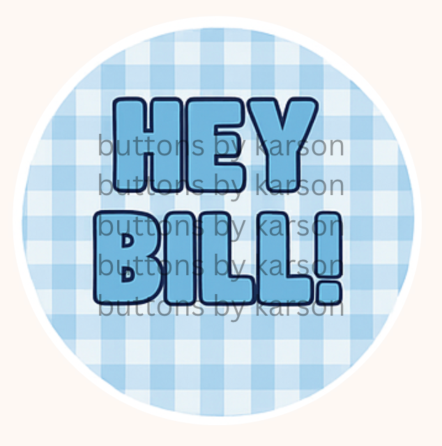 Hey Bill Button