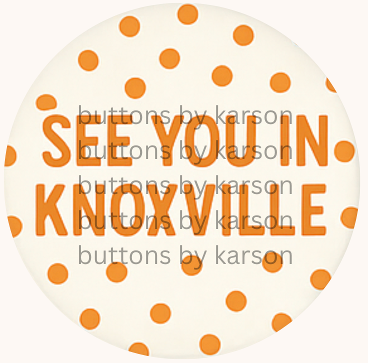 Polka Dot See You in Knoxville Button