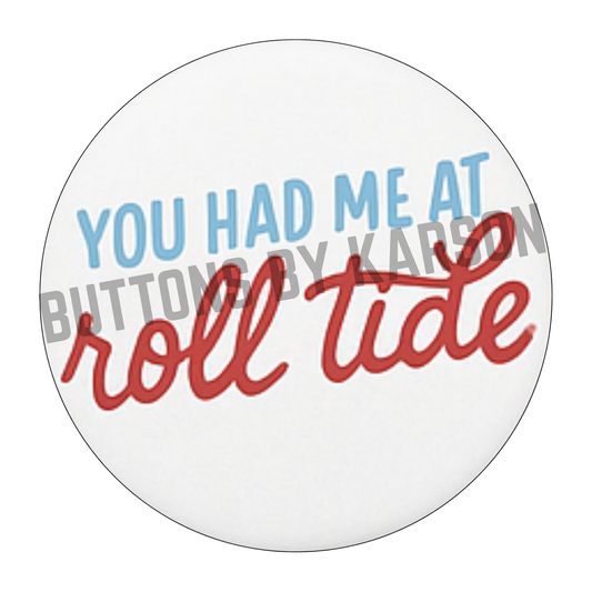 You Had me at Roll Tide