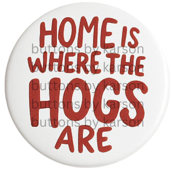 Home is Where the Hogs Are Button
