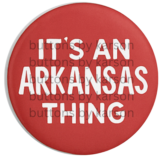 It's an Arkansas Thing Button