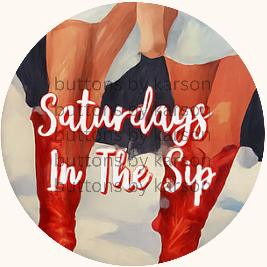 Saturday in the Sip Boots Button