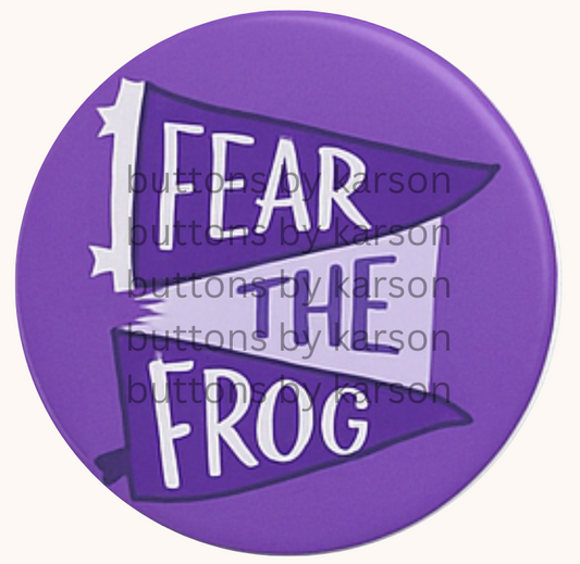 Fear the Frog Pennant Button