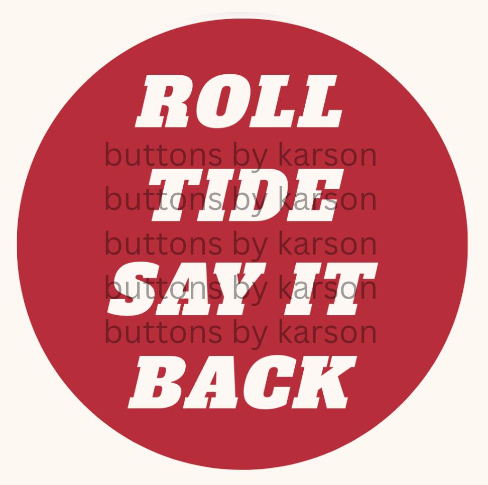 ROLL TIDE SAY IT BACK Button