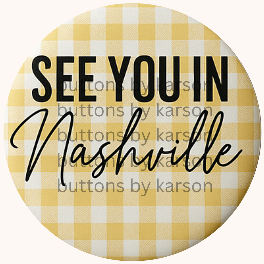 Gingham See You In Nashville Button