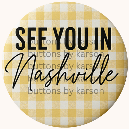 Gingham See You In Nashville Button